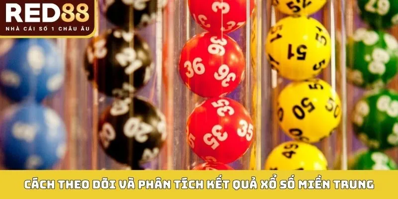 Cách theo dõi và phân tích kết quả xổ số miền trung