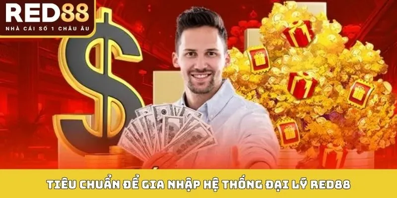 Tiêu chuẩn để gia nhập hệ thống đại lý Red88