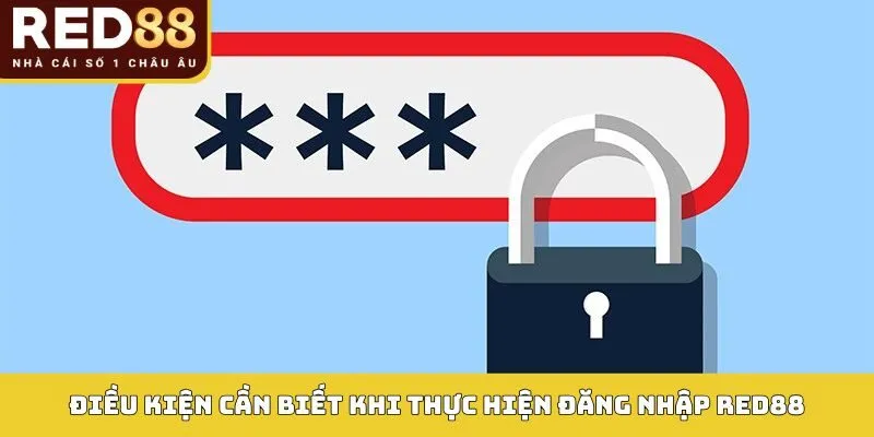 Điều kiện cần biết khi thực hiện đăng nhập Red88