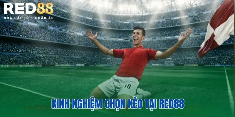 Kinh nghiệm chọn kèo