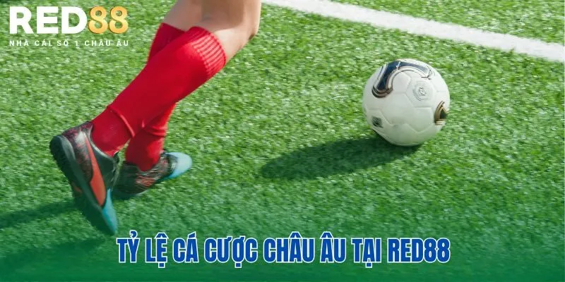 Tỷ lệ cá cược châu Âu Red88