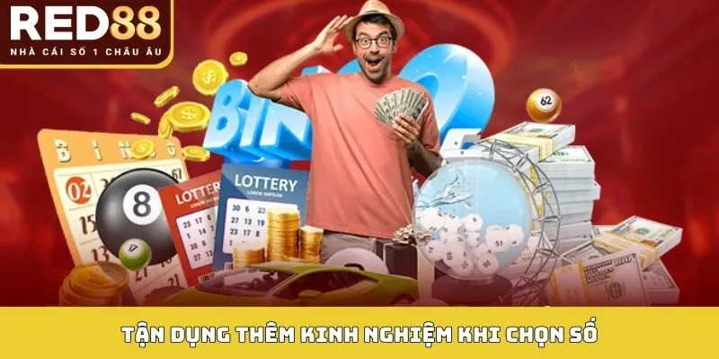 Tận dụng thêm kinh nghiệm khi chọn số